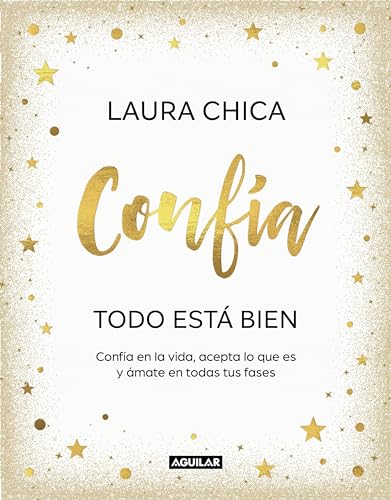 Confía. Todo Está Bien: Confía En La Vida, Acepta Lo Que Es Y Ámate En Todas Tus Fases Confía. Todo Está Bien: Confía En La Vida, Acepta Lo Que Es Y Ámate En Todas Tus Fases