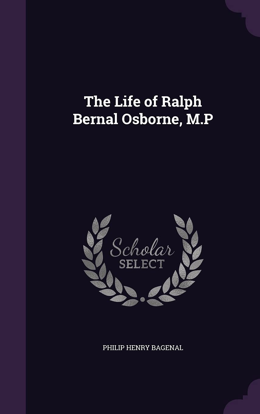The Life of Ralph Bernal Osborne, M.P