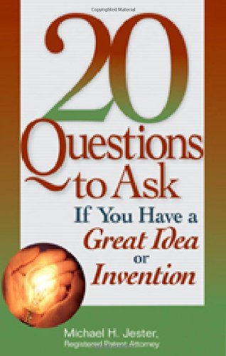 20 Questions to Ask If You Have a Great Idea or Invention