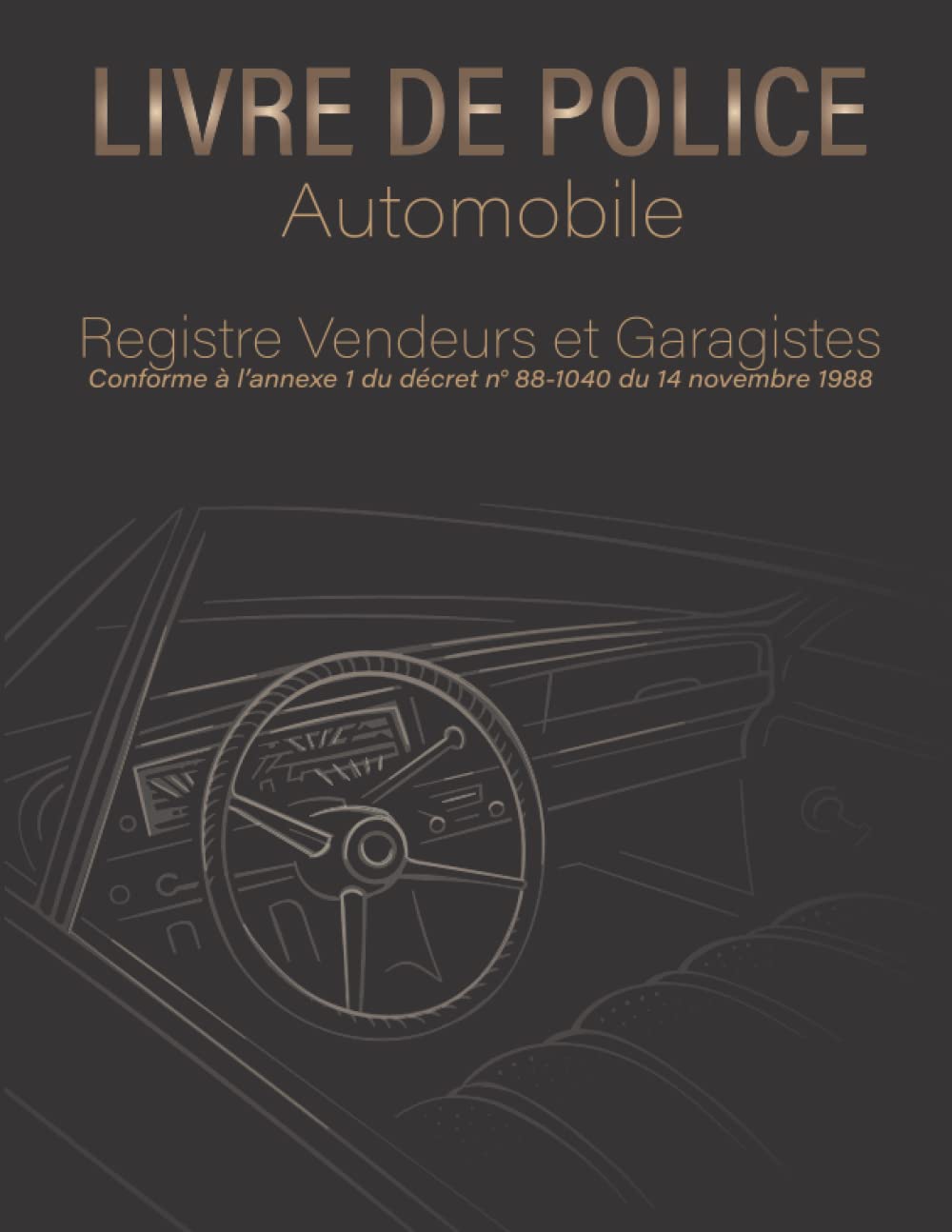 Registre D objets Mobiliers Garagistes Et Vendeurs De Véhicules D occasion Livre De Police Automobile: Registre Pour Objets Garagiste Vendeur De Véhicules  D'occasion VO,VN Et Négociant Auto ✓ 200 Pages | siapp.cuaed.unam.mx