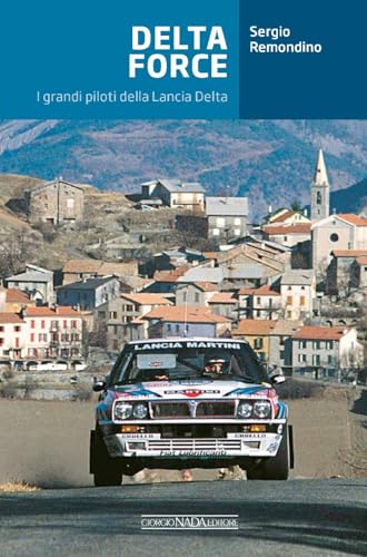  Delta Force. I grandi piloti della Lancia Delta