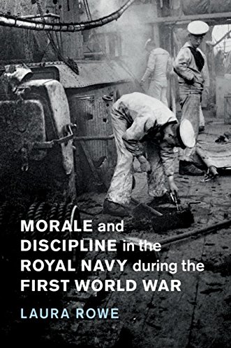 Morale and Discipline in the Royal Navy during the First World War (Studies in the Social and Cultural History of Modern Warfare Book 54)