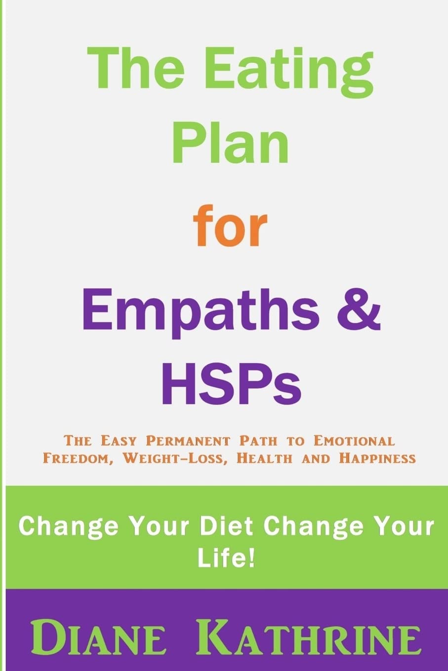 The Eating Plan for Empaths & HSPs: Change Your Diet Change Your Life!