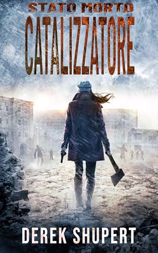 Stato Morto: Catalizzatore (Un thriller di sopravvivenza post-apocalittico) (Italian Edition)