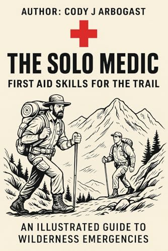 The Solo Medic: First Aid Skills For The Trail