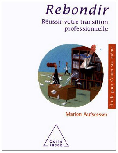 Télécharger Rebondir: Réussir votre transition professionnelle (OJ.GUIDE AIDER) Francais PDF