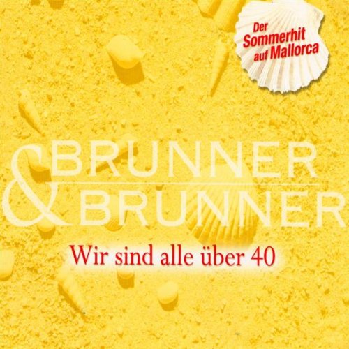 Wir sind alle über Vierzig - Langversion by Brunner & Brunner on Amazon