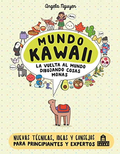 Mundo Kawaii. La vuelta al mundo dibujando cosas monas: Ideas, técnicas y consejos para...