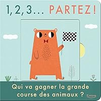1, 2, 3... PARTEZ !: QUI VA GAGNER LA GRANDE COURSE DES ANIMAUX ? 2368085327 Book Cover