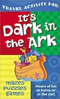 It's Dark in the Ark Travel Activity Pad: Hours of Fun at Home or in the Car! 1586607189 Book Cover