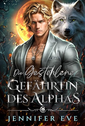 Die gestohlene Gefährtin des Alphas: Das geheime Baby des abgewiesenen Partners einer besten Freundin – Paranormale Werwolf-Romanze (Ruf des Schicksals 1)