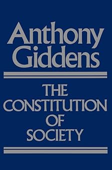 The Constitution of Society: Outline of the Theory of Structuration book cover