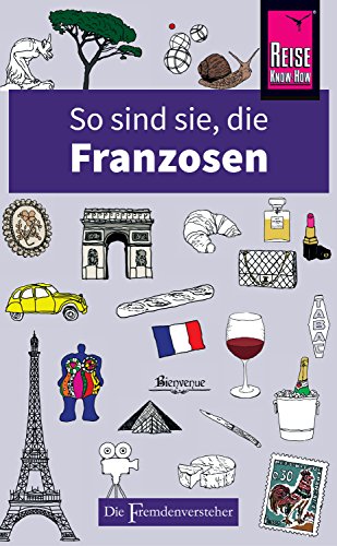 So Sind Sie Die Franzosen Die Fremdenversteher Von Reise Know How German Edition Ebook Yapp Nick Syrett Michael Amazon Fr So Sind Sie Die Franzosen Die Fremdenversteher Von Reise Know How German Edition Ebook Yapp Nick Syrett Michael Amazon Fr