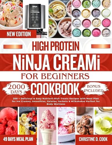HIGH PROTEIN NINJA CREAMi COOKBOOK FOR BEGINNERS: 200 + Delicious & Easy Nutrient-Rich Treats Recipes with Meal Plan for Ice Creams, Smoothies, Gelatos, ... Perfect for Body Wellness. (English Edition)
