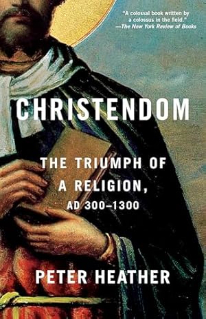 Christendom: The Triumph of a Religion, AD 300-1300
