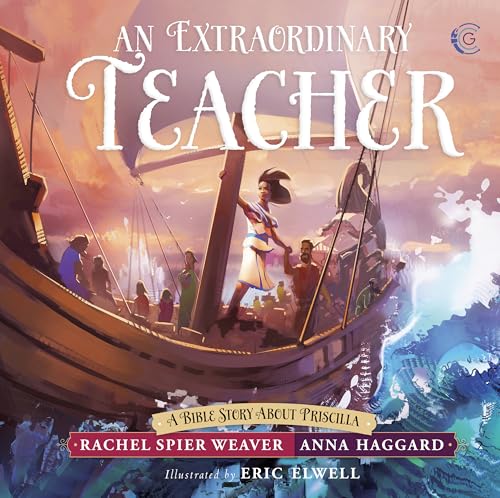 An Extraordinary Teacher: A Bible Story About Priscilla (Called and