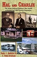 Hal and Charlie: The Texas Peterson Brothers Who Risked a Fortune for a Hill Country Foundation 1571683879 Book Cover