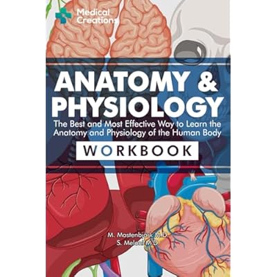 Anatomy & Physiology: The Best and Most Effective Way to Learn the Anatomy and Physiology of the Human Body