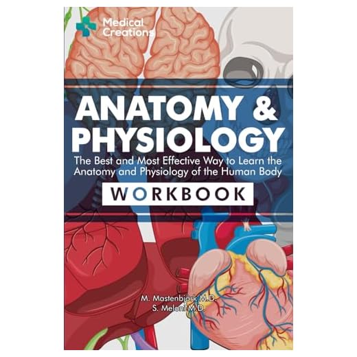 Anatomy & Physiology: The Best and Most Effective Way to Learn the Anatomy and Physiology of the Human Body: Workbook