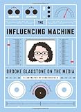 Influencing Machine, The by Brooke Gladstone (May 24 2011)