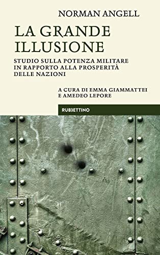 La Grande Illusione. Studio Sulla Potenza Militare In Rapporto Alla Prosperità Delle Nazioni