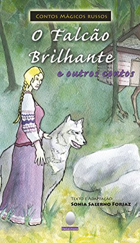 O Falcão brilhante: e outros contos russos (Coleção Contos Mágicos)