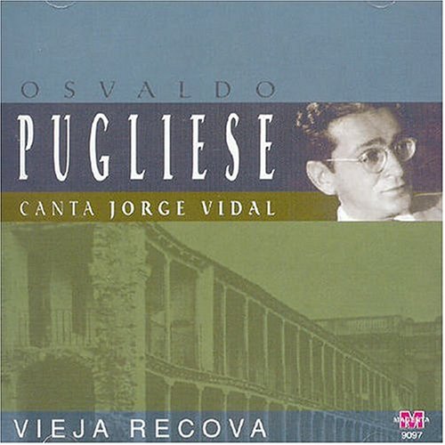 Vieja Recoba: Canta Jorge Vidal [Audio CD] Pugliese, Osvaldo