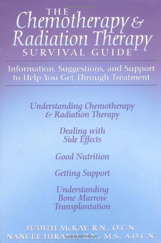 The Chemotherapy & Radiation Therapy Survival Guide: McKay, Judith, Hirano, Nancee