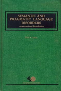 Hardcover Semantic and Pragmatic Language Disorders - Assessment and Remediation Book