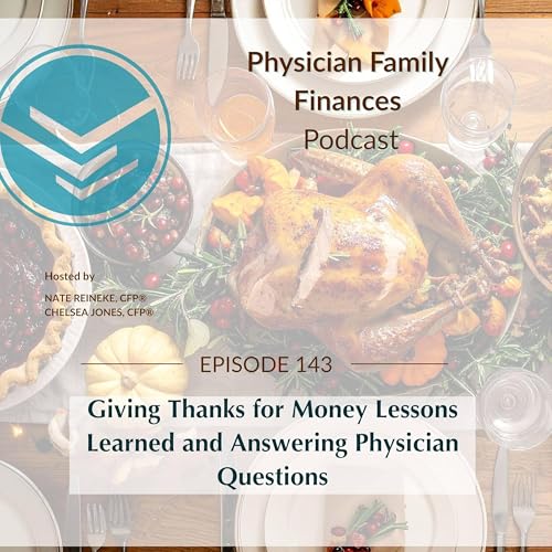 #143 Giving Thanks for Money Lessons Learned and Answering Physician Questions