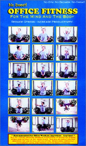 No Sweat! Office Fitness: For the Mind & Body - Reduce Stress, Increase Production (18 Desk Exercises)