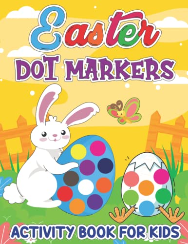 Easter Dot Markers Activity Book: Funny Workbook with Dot a Dot Transportation, Big Dot Circle Paint Daubers Coloring Book, Adorable Rabbit, Bunny, ... Egg, Basket Stuffer Dot Art Book for Toddlers