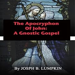 The Apocryphon of John: A Gnostic Gospel Audiobook By Joseph Lumpkin cover art