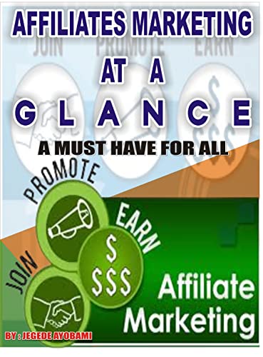 AFFILIATE MARKETING AT A GLANCE: A Must Have For ALL