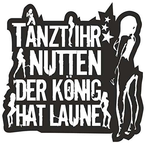Spaß Kostet wetterfester Aufkleber Tanzt Ihr Nutten der König hat Laune WEIß Spaß Kostet wetterfester Aufkleber Tanzt Ihr Nutten der König hat Laune WEIß