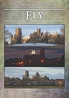 A Photographer's Guide to Ely 1520460686 Book Cover