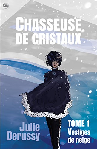 Télécharger Vestiges de neige: Chasseuse de cristaux tome 1 (Du fou) PDF