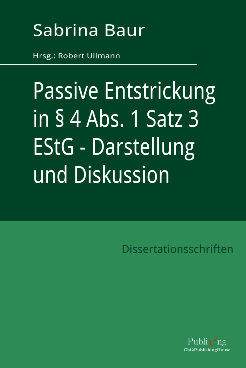 Passive Entstrickung in § 4 Abs. 1 Satz 3 EStG - Darstellung und Diskussion (Augsburger Dissertationsschriften Steuerlehre)