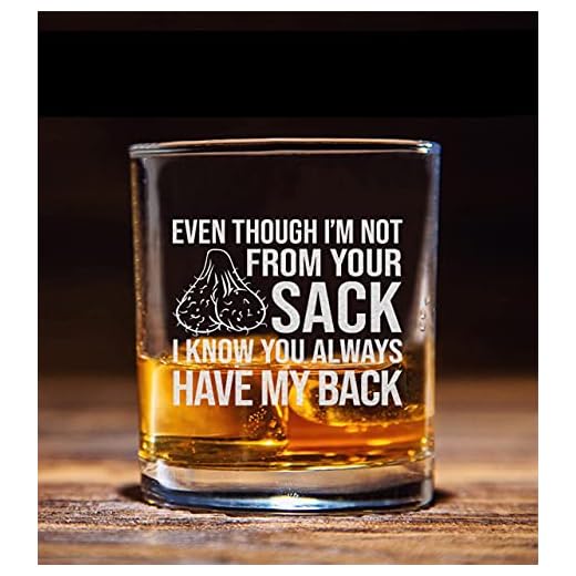 NeeNoNex Even Though I'm not From Your Sack I Know You Always Have My Back Whiskey Glass - Funny Birthday Fathers Day Gift for Step Dad, Step-Father, Bonus Dad