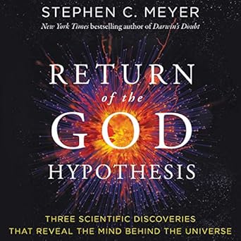 The Return of the God Hypothesis: Compelling Scientific Evidence for the Existence of God