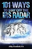 101 Ways to Stay Off the IRS Radar