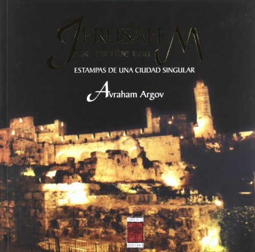 Jerusalem Se Escribe con M: Estampas de una Ciudad Singular