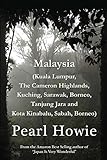 Malaysia (Kuala Lumpur, The Cameron Highlands, Kuching, Sarawak, Borneo, Tanjung Jara and Kota Kinabalu, Sabah, Borneo)