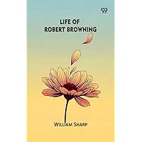 Life Of Robert Browning
