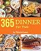 Produktbild Dinner for Two 365: Enjoy 365 Days With Amazing Dinner For Two Recipes In Your Own Dinner For Two Cookbook! [Book 1]