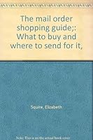 The mail order shopping guide;: What to buy and where to send for it, B0006BN5YG Book Cover