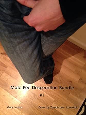 Male Pee Desperation Omorashi Bundle #1 (English Edition) eBook : L