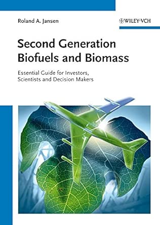 Second Generation Biofuels and Biomass: Essential Guide for Investors, Scientists and Decision Makers-Wow! eBook