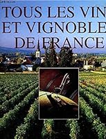 Tous Les Vins et Vignobles de France 2738213634 Book Cover