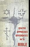  QUATRE APPROCHES DIFFERENTES DE LA BIBLE